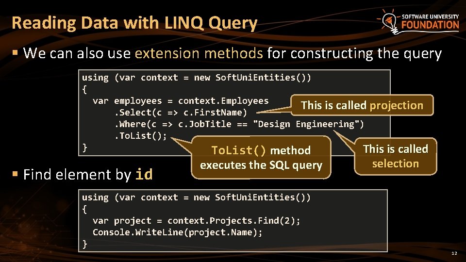 Reading Data with LINQ Query § We can also use extension methods for constructing