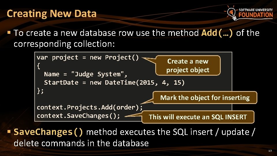 Creating New Data § To create a new database row use the method Add(…)