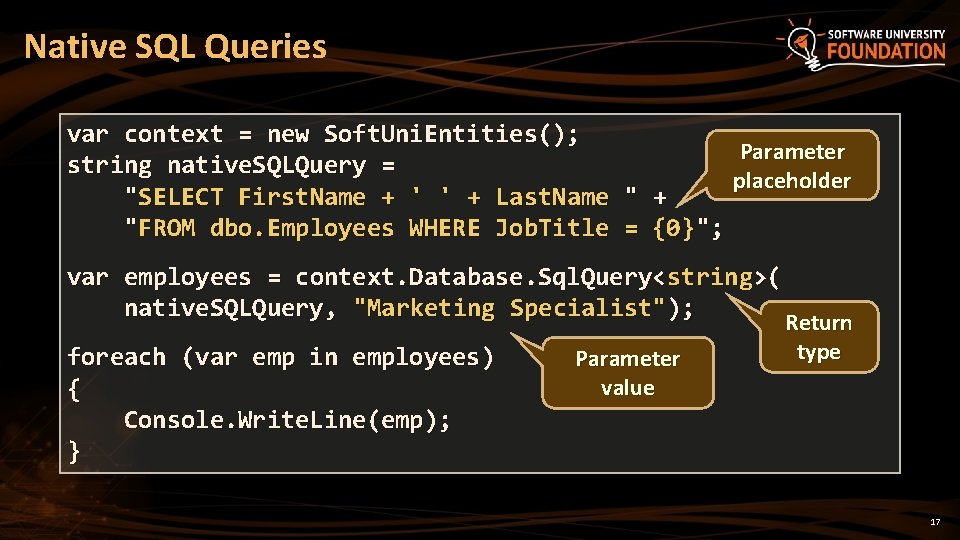 Native SQL Queries var context = new Soft. Uni. Entities(); Parameter string native. SQLQuery