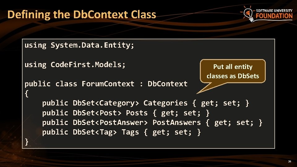 Defining the Db. Context Class using System. Data. Entity; using Code. First. Models; Put