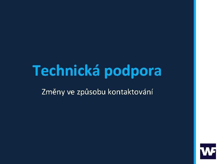 Technická podpora Změny ve způsobu kontaktování 