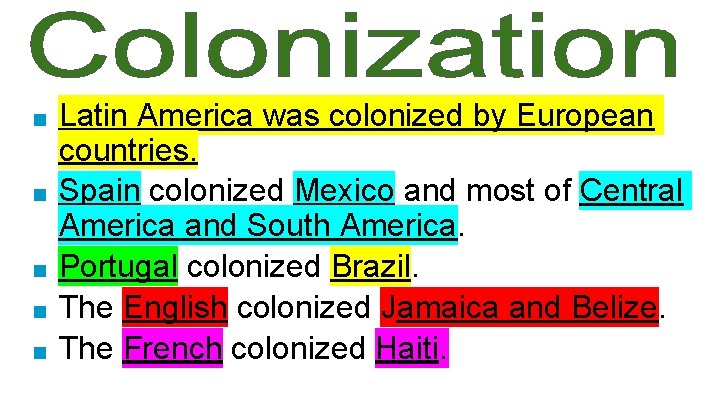 ■ ■ ■ Latin America was colonized by European countries. Spain colonized Mexico and
