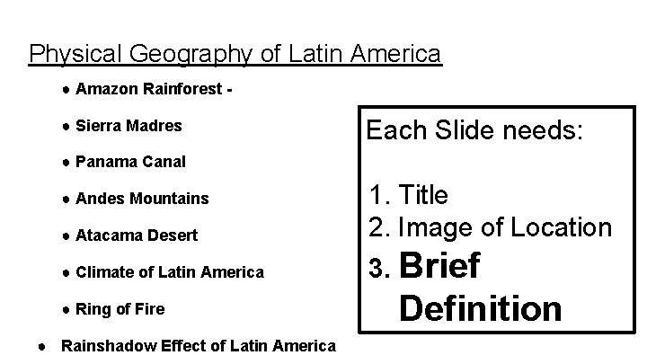 Physical Geography of Latin America ● Amazon Rainforest ● Sierra Madres Each Slide needs: