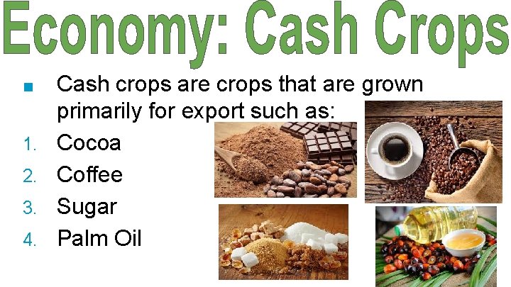■ 1. 2. 3. 4. Cash crops are crops that are grown primarily for