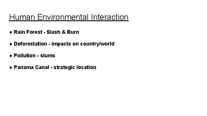 Human Environmental Interaction ● Rain Forest - Slash & Burn ● Deforestation - impacts