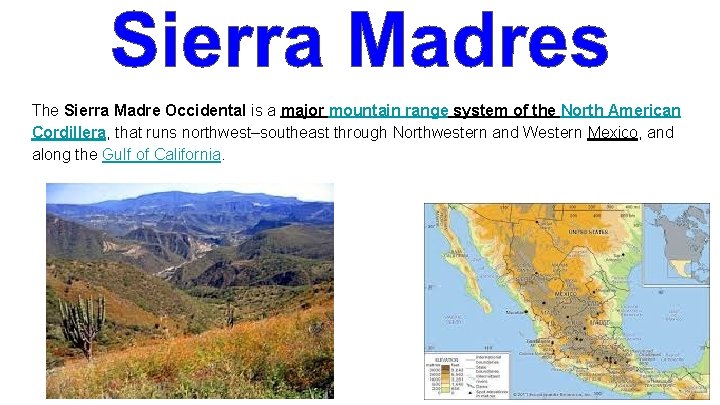 The Sierra Madre Occidental is a major mountain range system of the North American