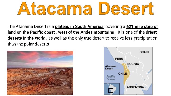 The Atacama Desert is a plateau in South America covering a 621 mile strip
