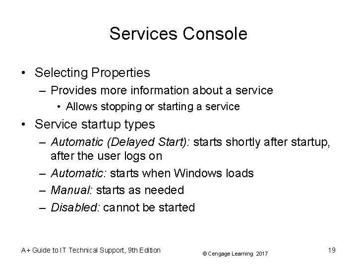 Services Console • Selecting Properties – Provides more information about a service • Allows Services Console • Selecting Properties – Provides more information about a service • Allows