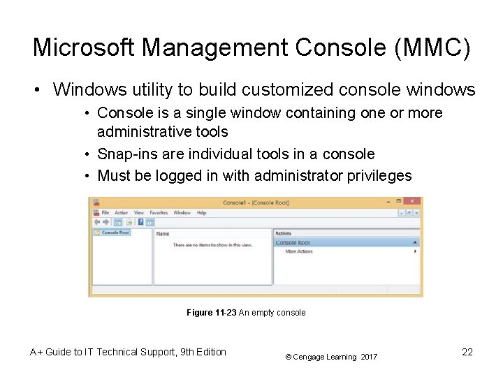 Microsoft Management Console (MMC) • Windows utility to build customized console windows • Console Microsoft Management Console (MMC) • Windows utility to build customized console windows • Console