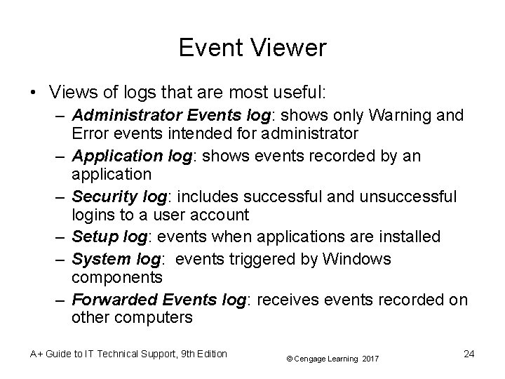 Event Viewer • Views of logs that are most useful: – Administrator Events log: Event Viewer • Views of logs that are most useful: – Administrator Events log: