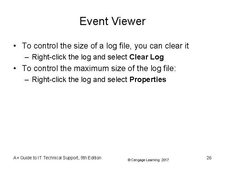 Event Viewer • To control the size of a log file, you can clear Event Viewer • To control the size of a log file, you can clear