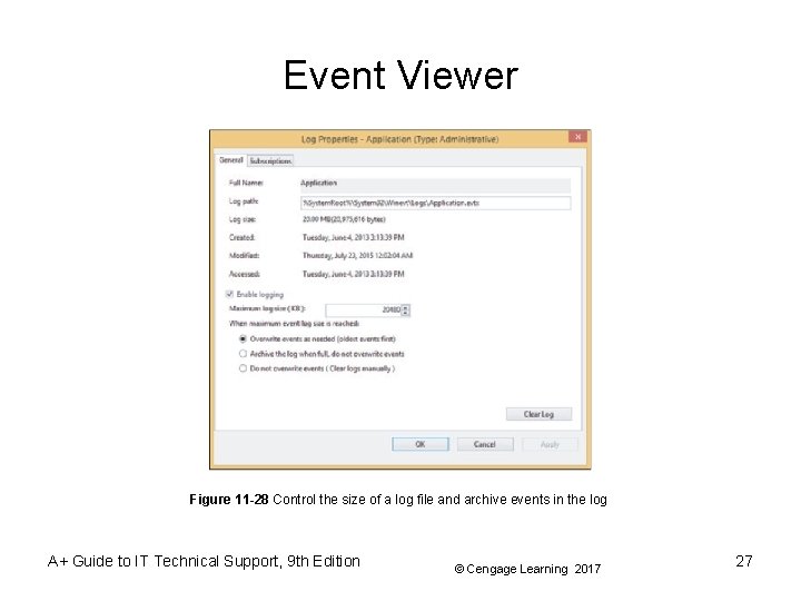 Event Viewer Figure 11 -28 Control the size of a log file and archive Event Viewer Figure 11 -28 Control the size of a log file and archive