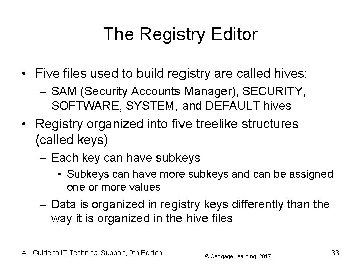 The Registry Editor • Five files used to build registry are called hives: – The Registry Editor • Five files used to build registry are called hives: –