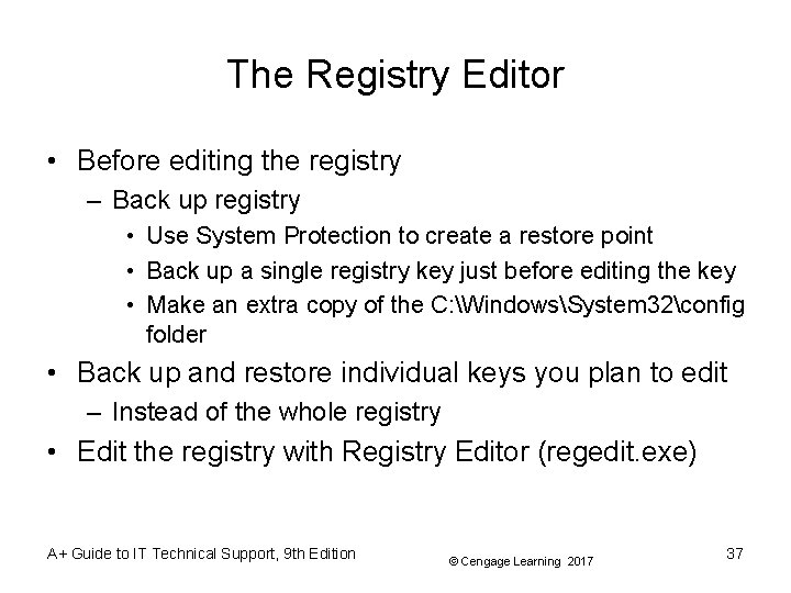 The Registry Editor • Before editing the registry – Back up registry • Use The Registry Editor • Before editing the registry – Back up registry • Use