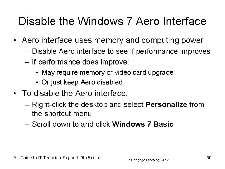Disable the Windows 7 Aero Interface • Aero interface uses memory and computing power Disable the Windows 7 Aero Interface • Aero interface uses memory and computing power