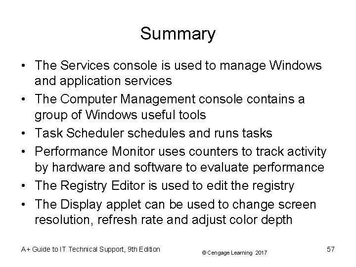 Summary • The Services console is used to manage Windows and application services • Summary • The Services console is used to manage Windows and application services •
