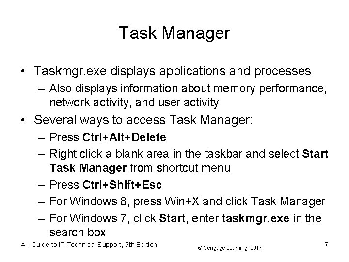 Task Manager • Taskmgr. exe displays applications and processes – Also displays information about Task Manager • Taskmgr. exe displays applications and processes – Also displays information about