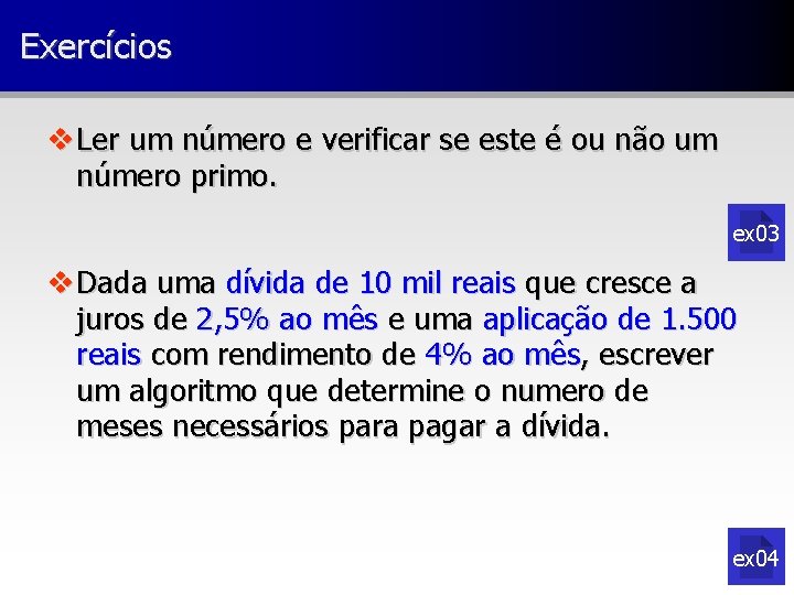 Exercícios v Ler um número e verificar se este é ou não um número