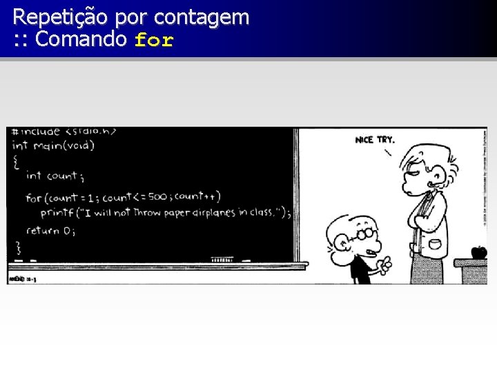 Repetição por contagem : : Comando for 