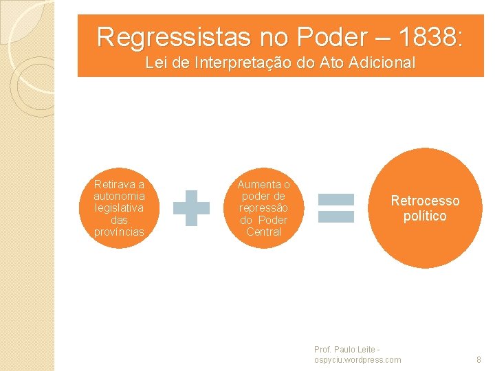 Regressistas no Poder – 1838: Lei de Interpretação do Ato Adicional Retirava a autonomia