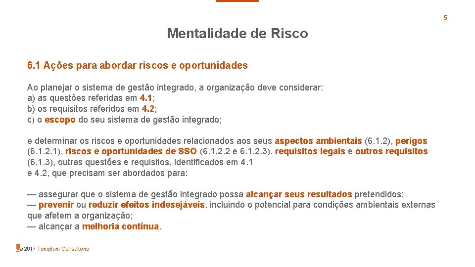 5 Mentalidade de Risco 6. 1 Ações para abordar riscos e oportunidades Ao planejar 5 Mentalidade de Risco 6. 1 Ações para abordar riscos e oportunidades Ao planejar