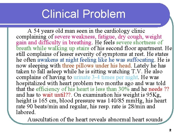 Clinical Problem A 54 years old man seen in the cardiology clinic complaining of