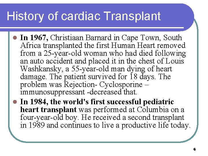 History of cardiac Transplant In 1967, Christiaan Barnard in Cape Town, South Africa transplanted