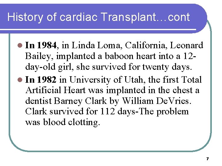 History of cardiac Transplant…cont l In 1984, in Linda Loma, California, Leonard Bailey, implanted