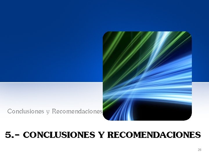 Conclusiones y Recomendaciones 5. - CONCLUSIONES Y RECOMENDACIONES 28 