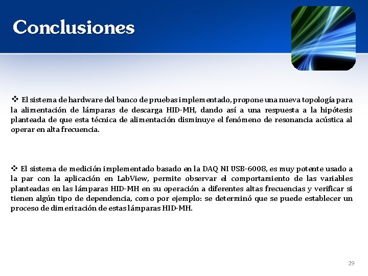 Conclusiones v El sistema de hardware del banco de pruebas implementado, propone una nueva