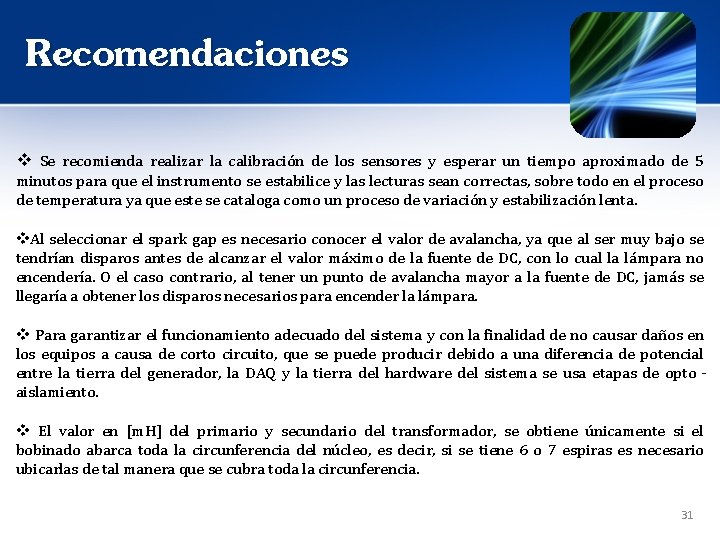 Recomendaciones v Se recomienda realizar la calibración de los sensores y esperar un tiempo