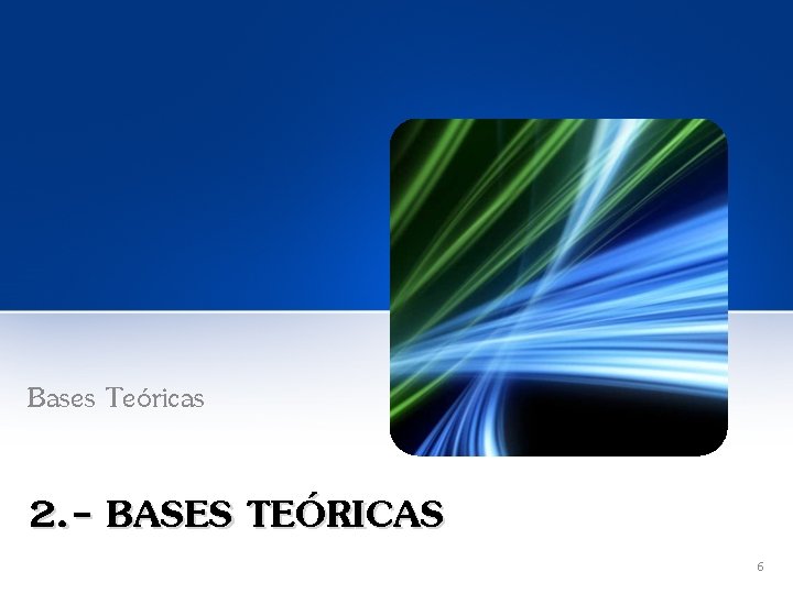 Bases Teóricas 2. - BASES TEÓRICAS 6 