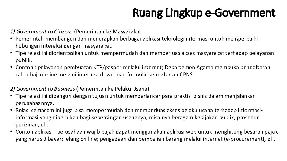 Ruang Lingkup e-Government 1) Government to Citizens (Pemerintah ke Masyarakat • Pemerintah membangun dan