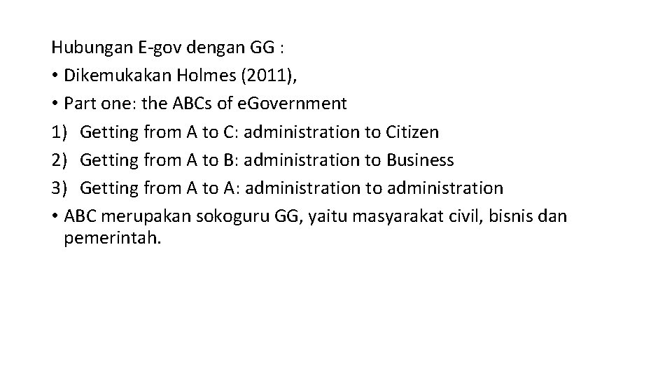 Hubungan E-gov dengan GG : • Dikemukakan Holmes (2011), • Part one: the ABCs