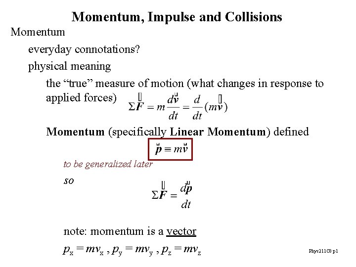 Momentum, Impulse and Collisions Momentum everyday connotations? physical meaning the “true” measure of motion