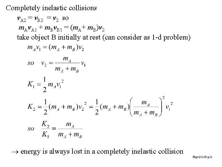 Completely inelastic collisions v. A 2 = v. B 2 = v 2 so