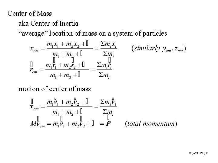 Center of Mass aka Center of Inertia “average” location of mass on a system