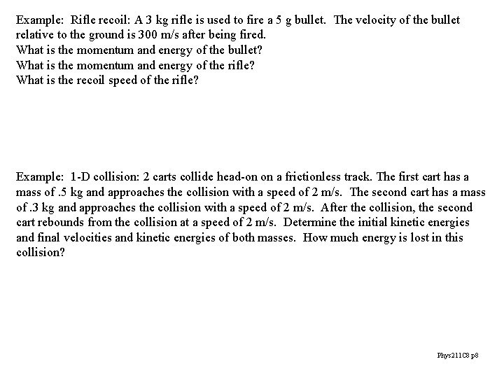 Example: Rifle recoil: A 3 kg rifle is used to fire a 5 g