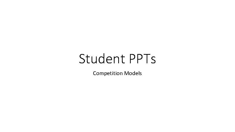 Student PPTs Competition Models 