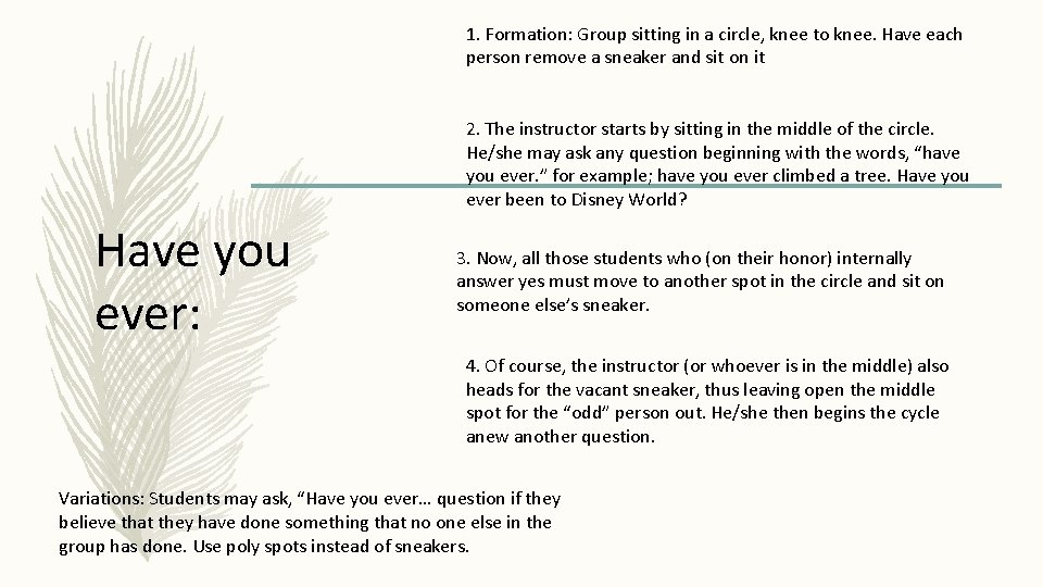 1. Formation: Group sitting in a circle, knee to knee. Have each person remove