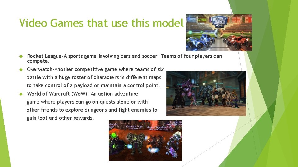Video Games that use this model Rocket League-A sports game involving cars and soccer.