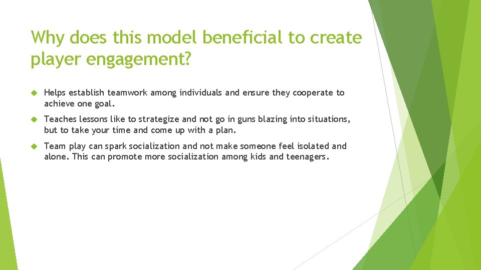 Why does this model beneficial to create player engagement? Helps establish teamwork among individuals