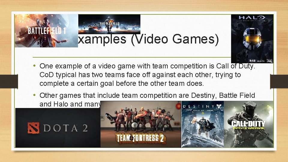 Examples (Video Games) • One example of a video game with team competition is