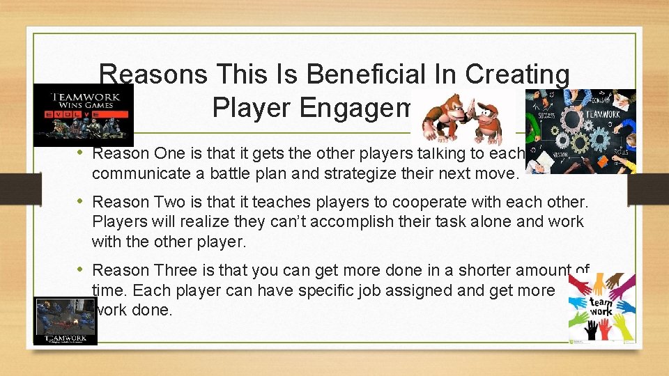 Reasons This Is Beneficial In Creating Player Engagement • Reason One is that it