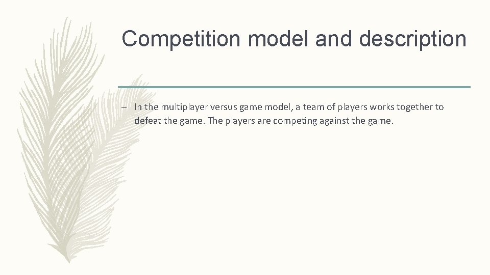Competition model and description – In the multiplayer versus game model, a team of