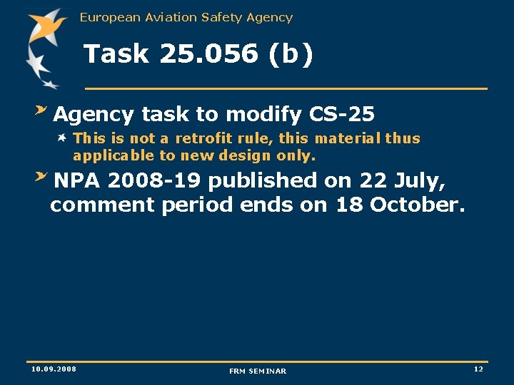 European Aviation Safety Agency Task 25. 056 (b) Agency task to modify CS-25 This