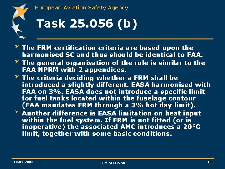 European Aviation Safety Agency Task 25. 056 (b) The FRM certification criteria are based