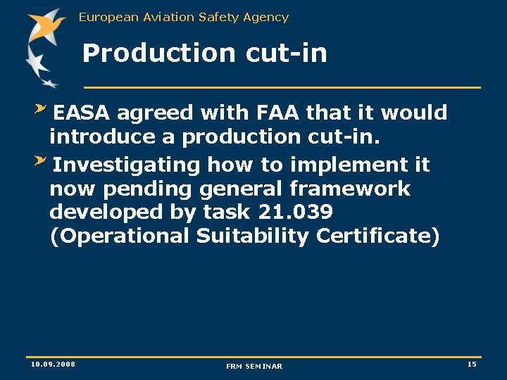 European Aviation Safety Agency Production cut-in EASA agreed with FAA that it would introduce