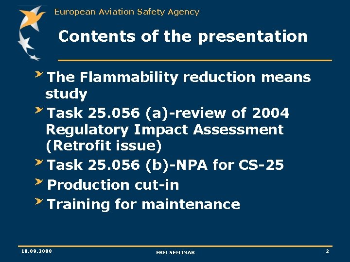 European Aviation Safety Agency Contents of the presentation The Flammability reduction means study Task