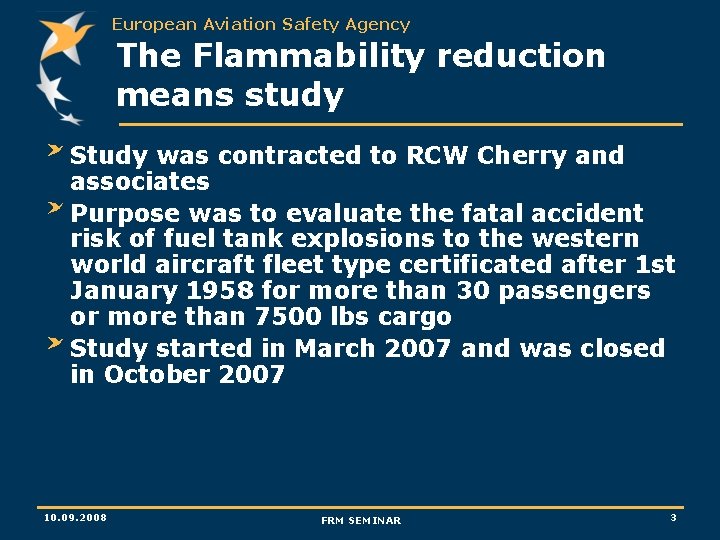 European Aviation Safety Agency The Flammability reduction means study Study was contracted to RCW